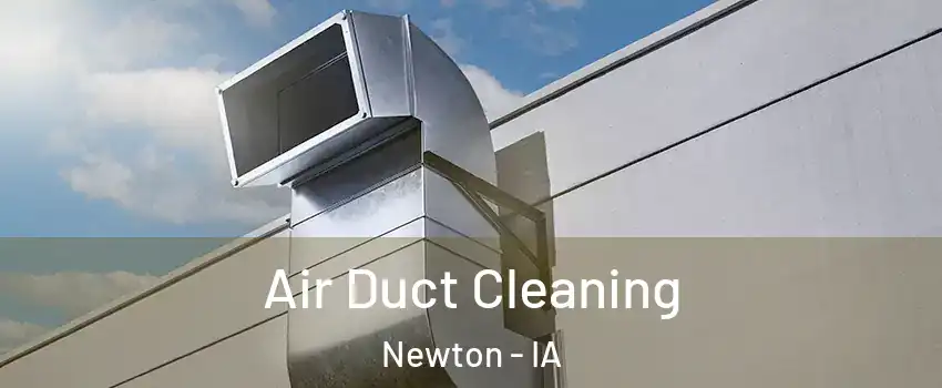  Air Duct Cleaning Newton - IA