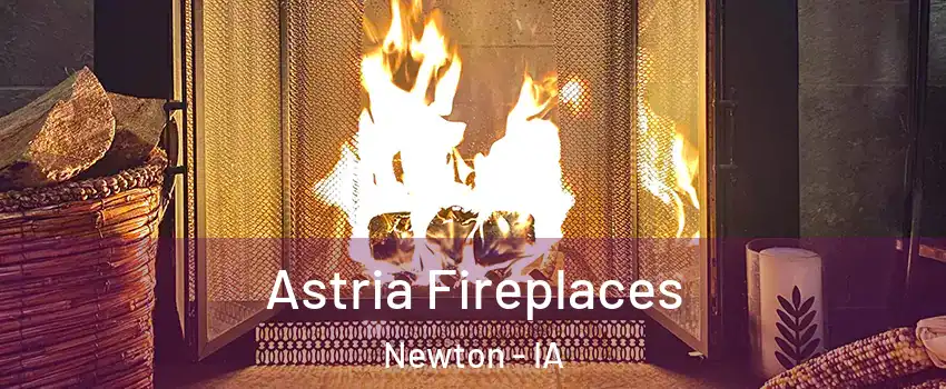  Astria Fireplaces Newton - IA