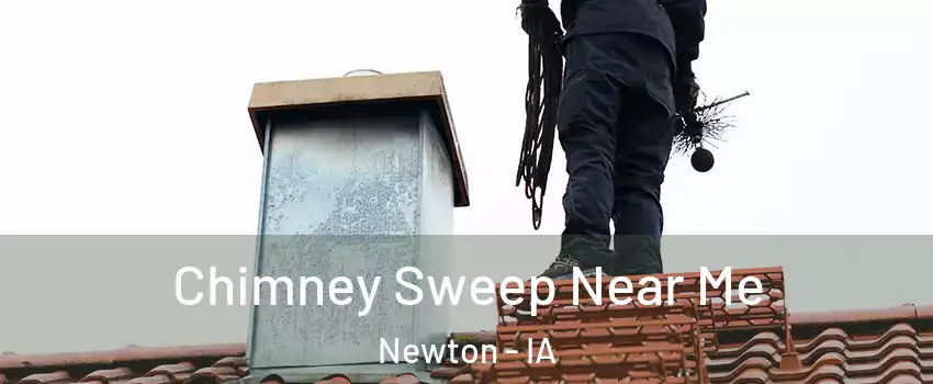  Chimney Sweep Near Me Newton - IA