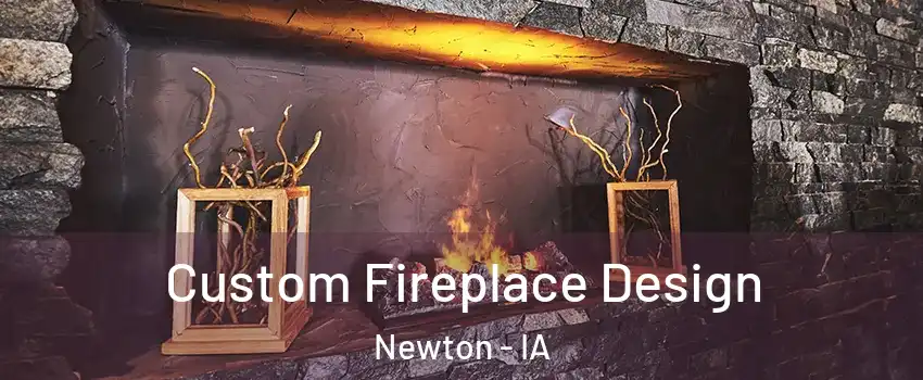  Custom Fireplace Design Newton - IA