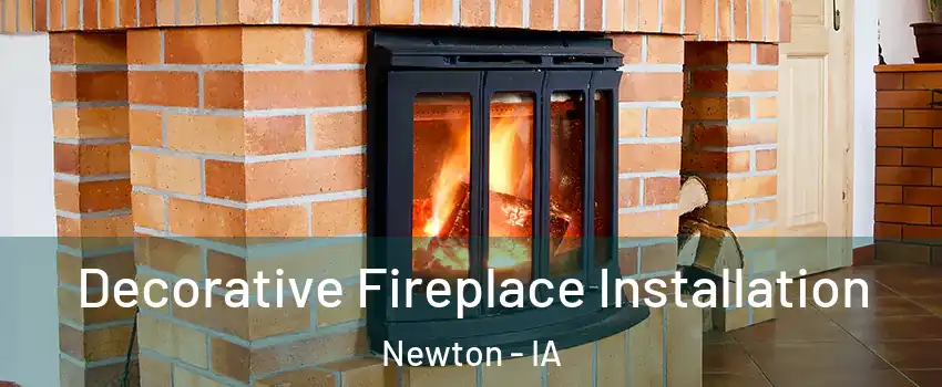  Decorative Fireplace Installation Newton - IA