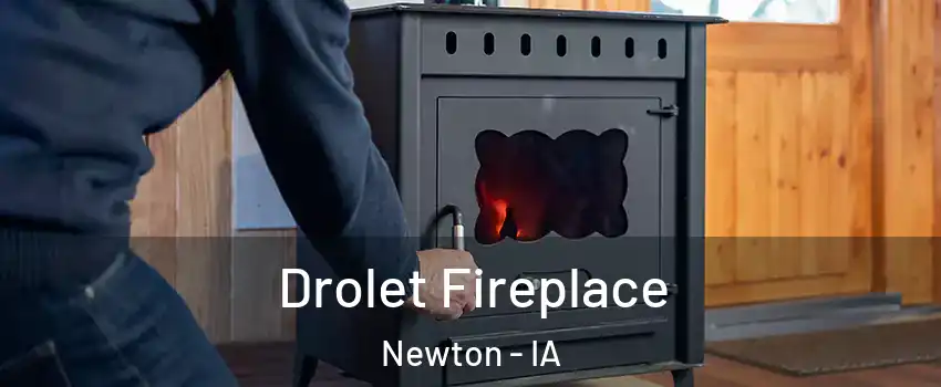  Drolet Fireplace Newton - IA