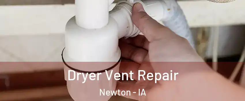 Dryer Vent Repair Newton - IA