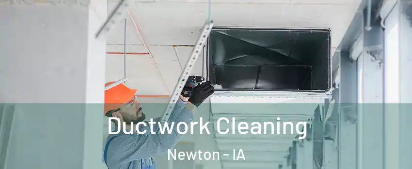  Ductwork Cleaning Newton - IA