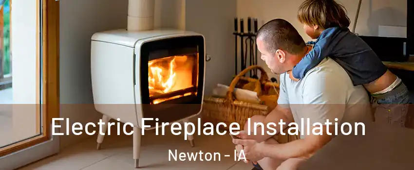  Electric Fireplace Installation Newton - IA