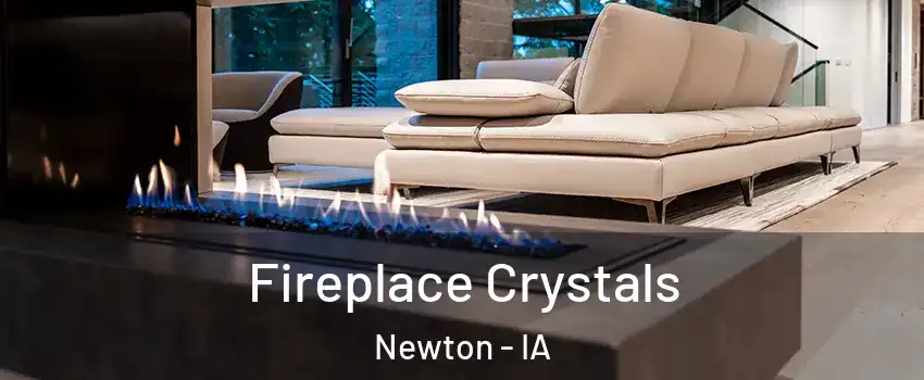  Fireplace Crystals Newton - IA