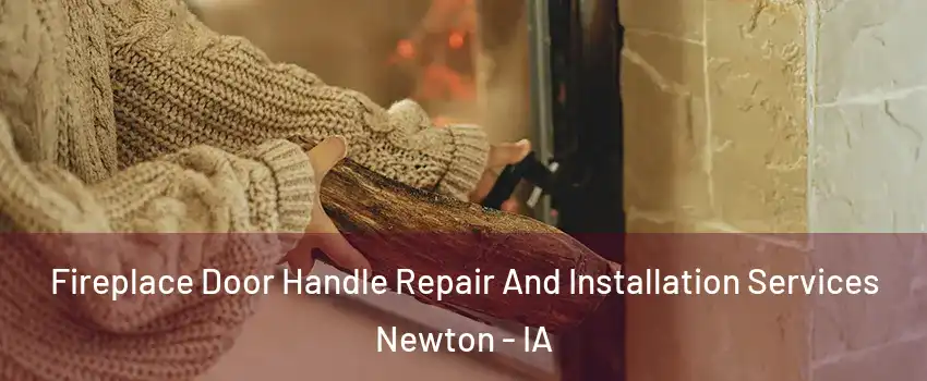  Fireplace Door Handle Repair And Installation Services Newton - IA