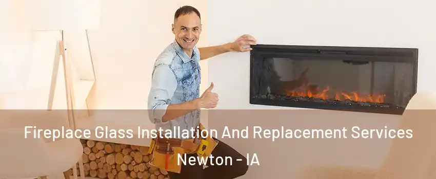  Fireplace Glass Installation And Replacement Services Newton - IA