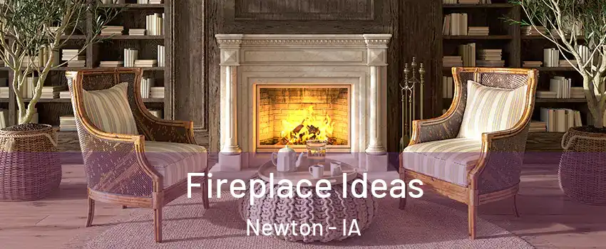  Fireplace Ideas Newton - IA