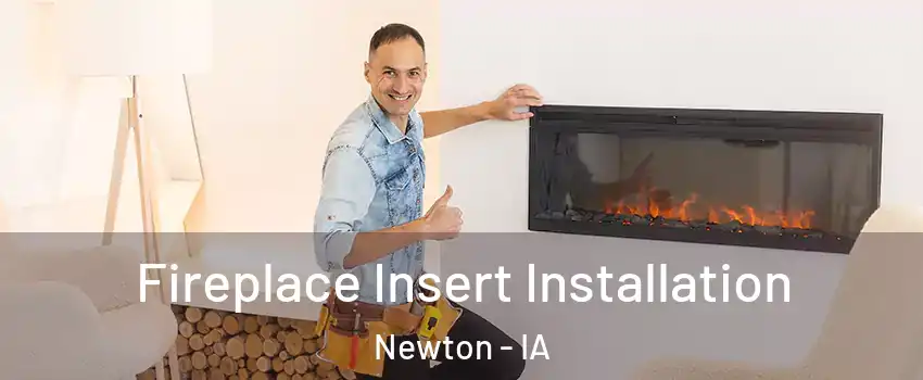  Fireplace Insert Installation Newton - IA