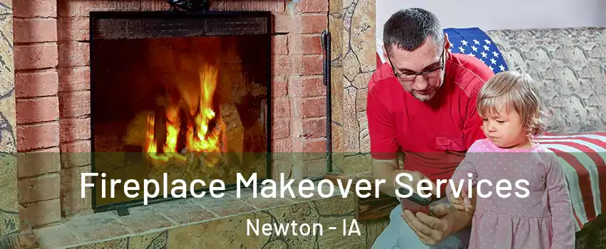  Fireplace Makeover Services Newton - IA