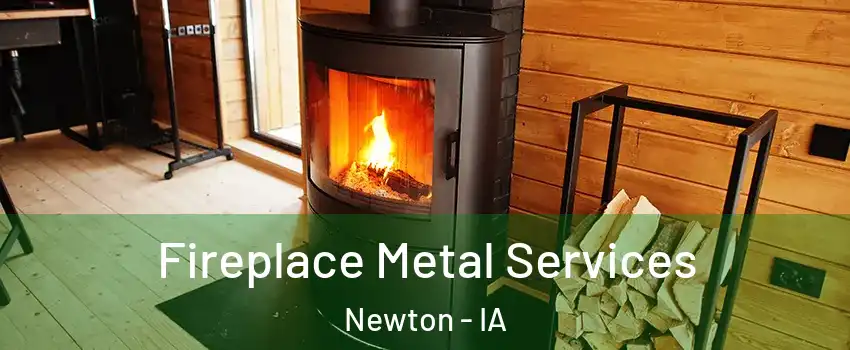  Fireplace Metal Services Newton - IA