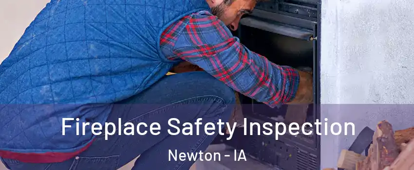  Fireplace Safety Inspection Newton - IA