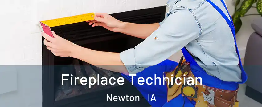  Fireplace Technician Newton - IA