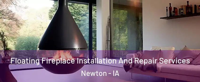  Floating Fireplace Installation And Repair Services Newton - IA