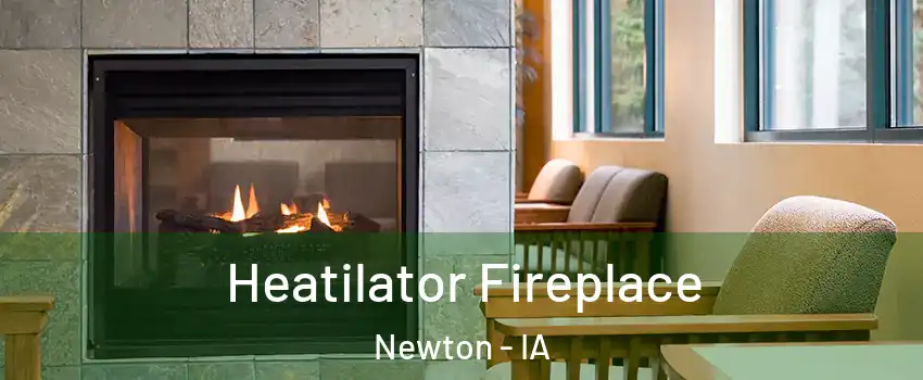  Heatilator Fireplace Newton - IA
