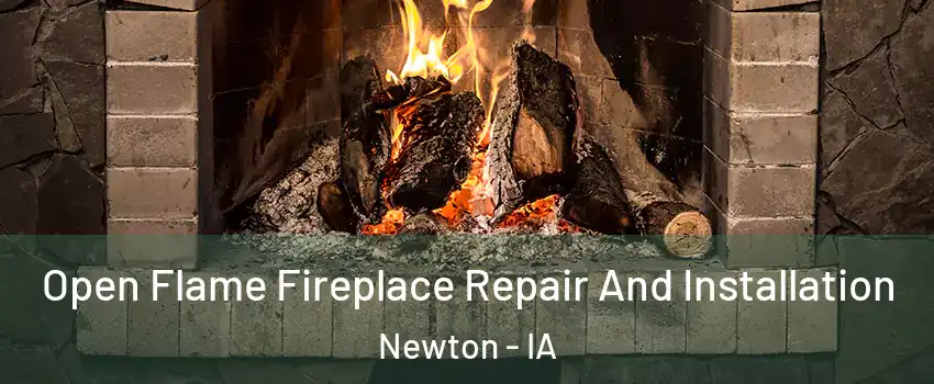  Open Flame Fireplace Repair And Installation Newton - IA