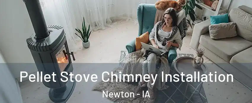  Pellet Stove Chimney Installation Newton - IA