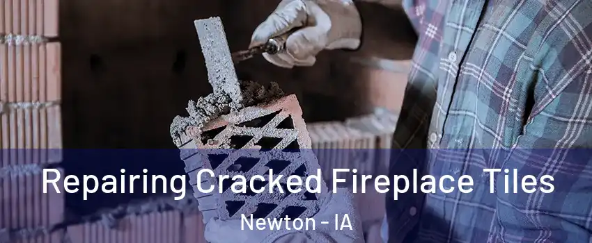  Repairing Cracked Fireplace Tiles Newton - IA