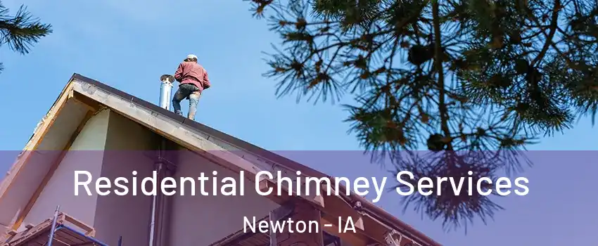  Residential Chimney Services Newton - IA