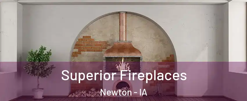  Superior Fireplaces Newton - IA