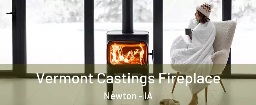  Vermont Castings Fireplace Newton - IA